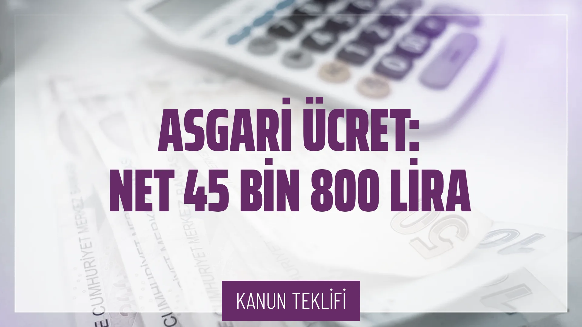 Asgari Ücretin Artırılması Hakkında Kanun Teklifi